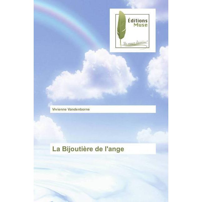 La Bijoutière de l'ange, Belletristik von Vivienne Vandenborne
