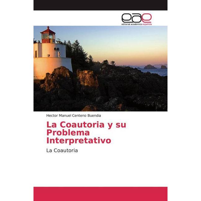 La Coautoria y su Problema Interpretativo, Fachbücher von Hector Manuel Centeno Buendia