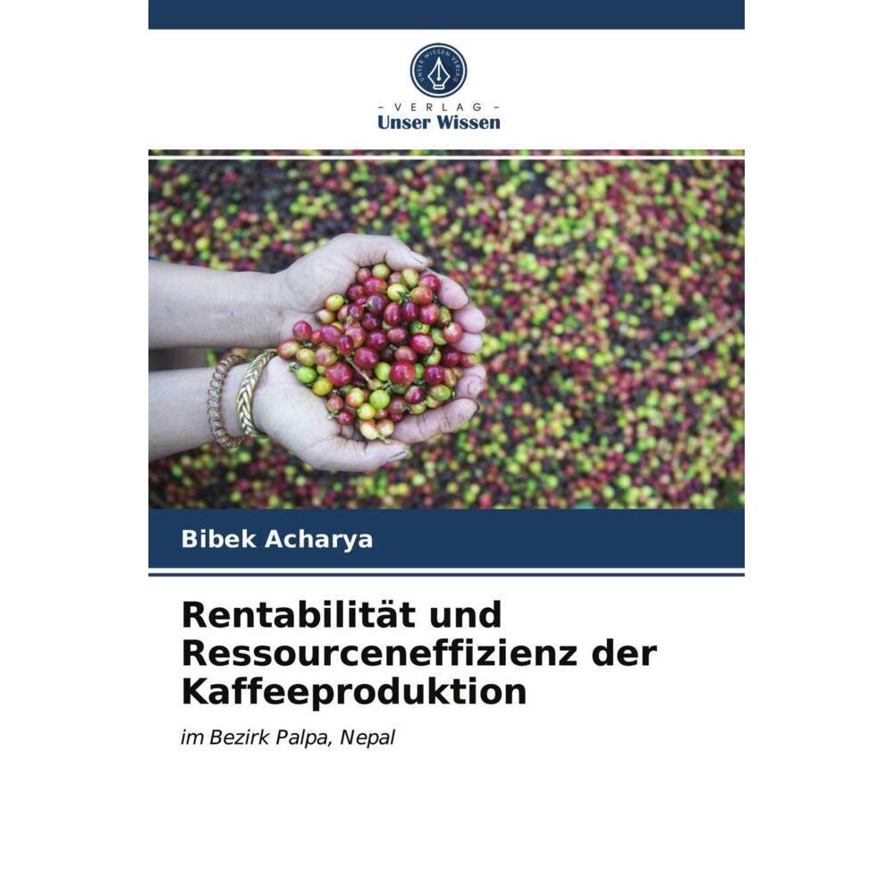 Rentabilität und Ressourceneffizienz der Kaffeeproduktion, Fachbücher von Bibek Acharya