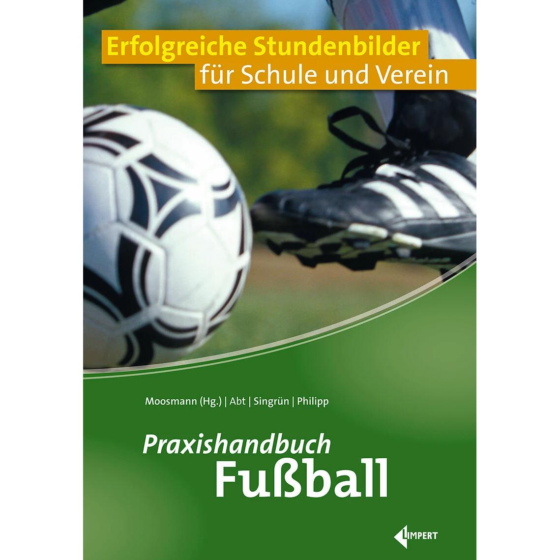 Praxishandbuch Fussball, Ratgeber von Winfried Abt, Klaus Moosmann, Adrian Philipp, Patrick Singrün