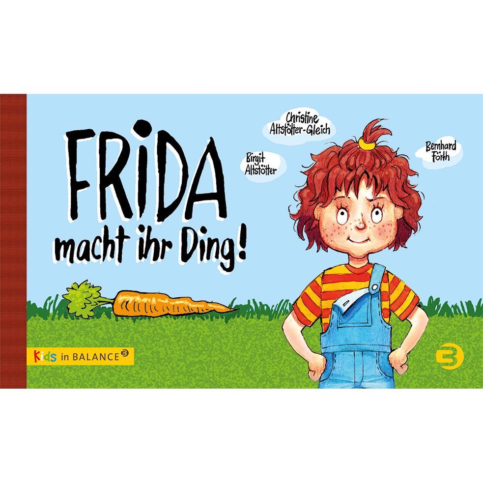 Frida macht ihr Ding!, Kinderbücher von Christine Altstötter-Gleich, Birgit Altstötter