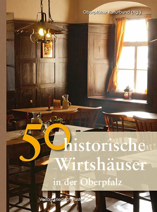 Produktbild 50 Historische Wirtshäuser in der Oberpfalz (Deutsch, Pustet Friedrich KG, 2019)