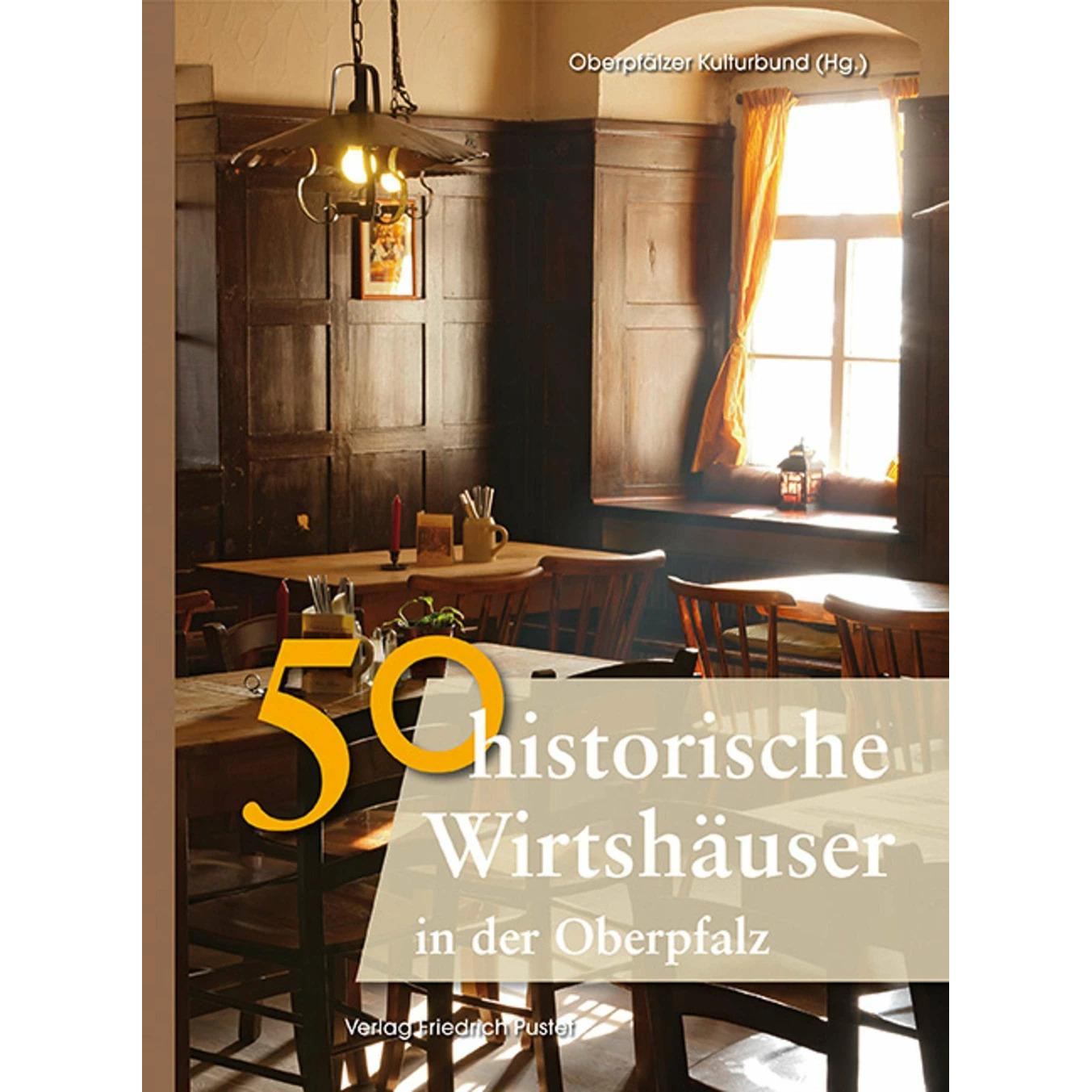 50 Historische Wirtshäuser in der Oberpfalz, Sachbücher von Pustet Friedrich KG