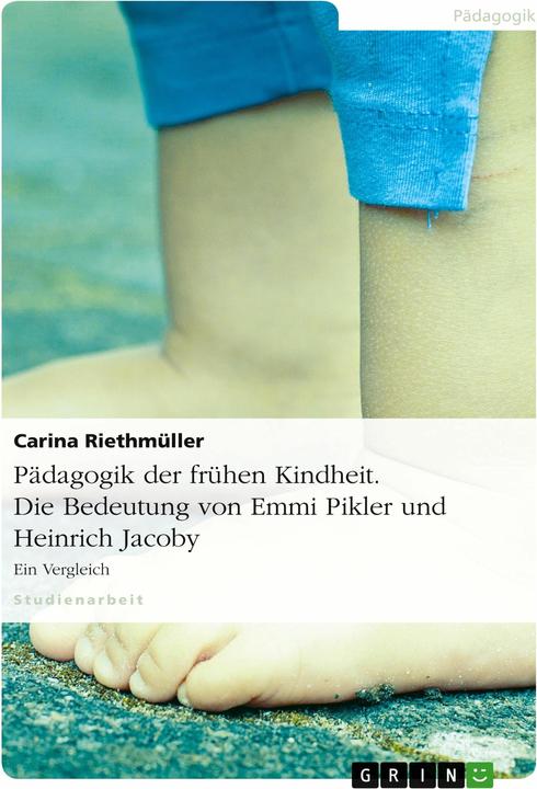 Produktbild Pädagogik der frühen Kindheit. Die Bedeutung von Emmi Pikler und Heinrich Jacoby (Deutsch, 2010)