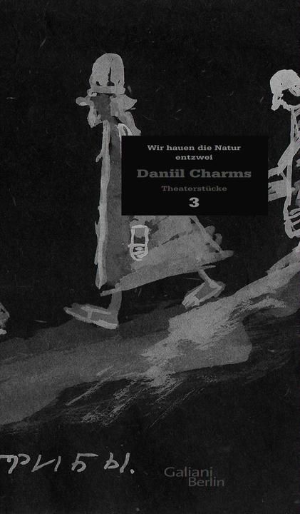 Produktbild Charms Werk 03. Wir hauen die Natur entzwei (Deutsch, Daniil Charms, 2011)