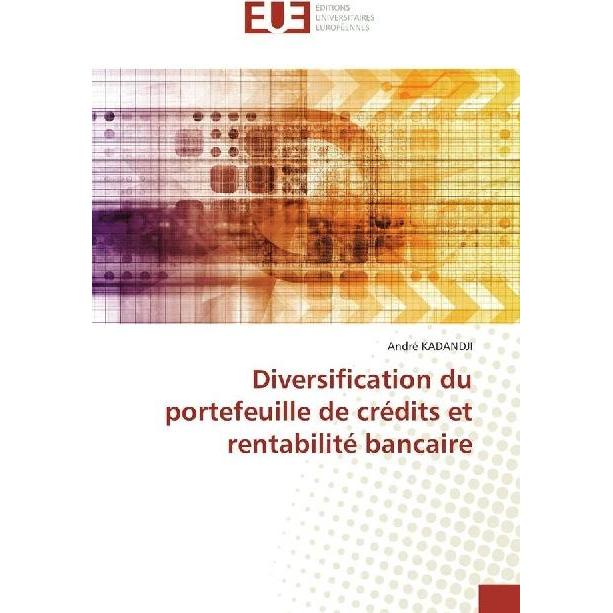 Diversification du portefeuille de crédits et rentabilité bancaire, Ratgeber von André Kadandji