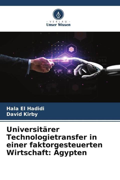 Actual product image Universitärer Technologietransfer in einer faktorgesteuerten Wirtschaft: Ägypten (German, Hala El Hadidi, David Kirby, 2022)
