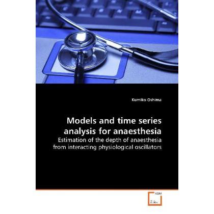 Models and time series analysis for anaesthesia, Fachbücher von Kumiko Oshima