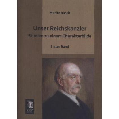 Unser Reichskanzler, Fachbücher von Moritz Busch