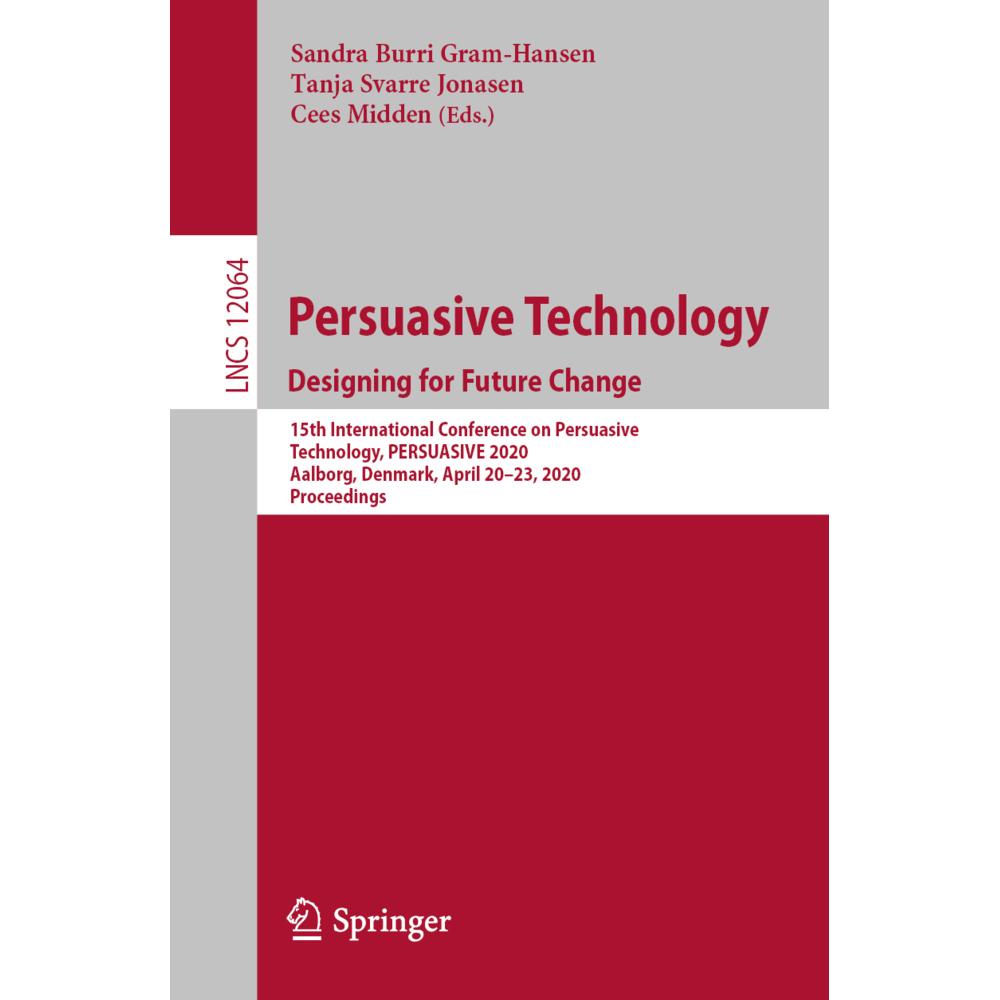 Persuasive Technology. Designing for Future Change, Fachbücher von Cees Midden, Sandra Burri Gram-Hansen, Tanja Svarre J...