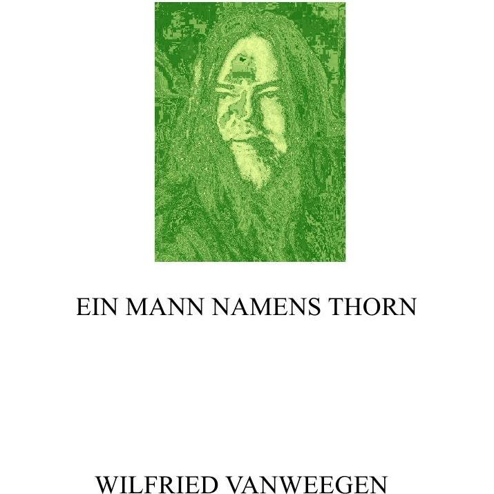 Ein Mann Namens Thorn, Belletristik von Wilfried Vanweegen