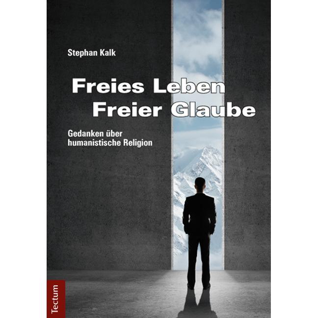 Thumbnail - Freies Leben - Freier Glaube, Sachbücher von Stephan Kalk
