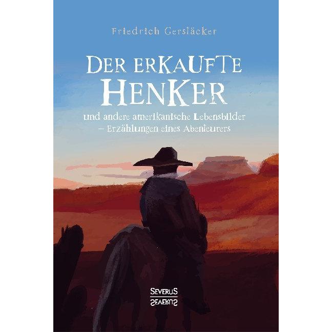 Der erkaufte Henker, Belletristik von Friedrich Gerstäcker