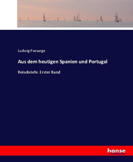 Produktbild Aus dem heutigen Spanien und Portugal (Ludwig Passarge, 2017)