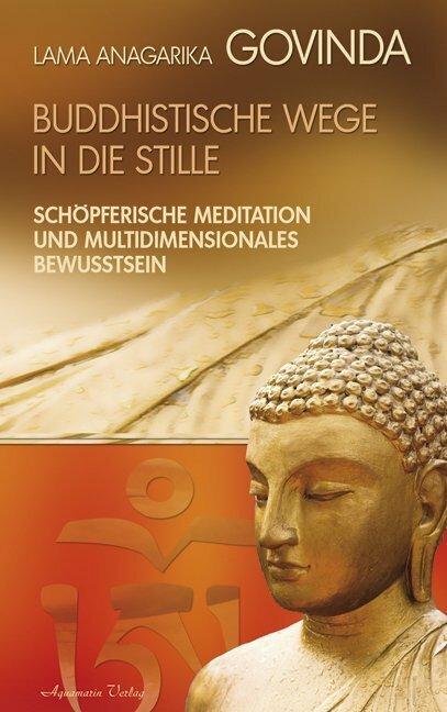 Produktbild Buddhistische Wege in die Stille (Deutsch, Lama Anagarika Govinda, 2007)