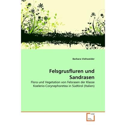 Felsgrusfluren und Sandrasen, Fachbücher von Barbara Viehweider