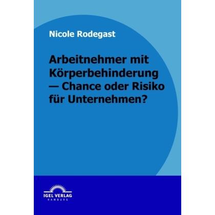 Thumbnail - Arbeitnehmer mit Körperbehinderung - Chance oder Risiko für Unternehmen?, Fachbücher