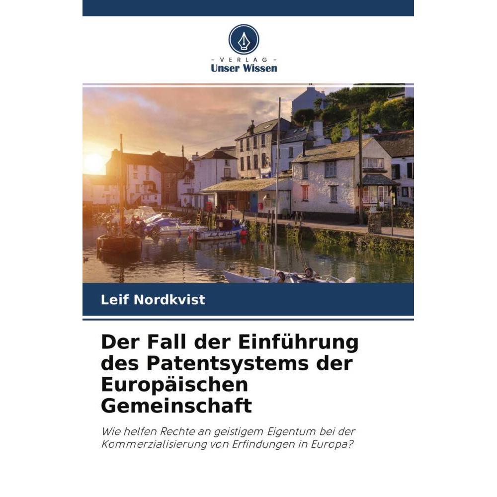 Der Fall der Einführung des Patentsystems der Europäischen Gemeinschaft, Fachbücher von Leif Nordkvist