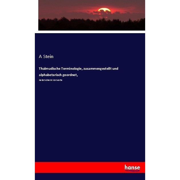 Thalmudische Terminologie, zusammengestellt und alphabetarisch geordnet, Fachbücher von A Stein