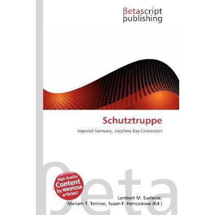Schutztruppe, Fachbücher von Lambert M. Surhone, Miriam T. Timpledon, Susan F. Marseken