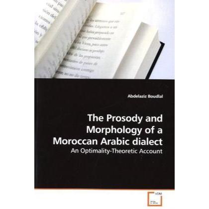 The Prosody and Morphology of a Moroccan Arabic dialect, Fachbücher