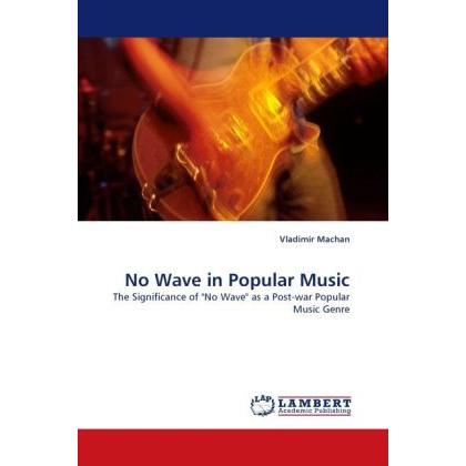 No Wave in Popular Music, Fachbücher von Vladimir Machan