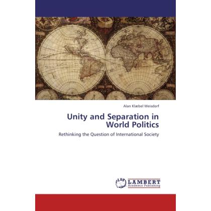 Unity and Separation in World Politics, Fachbücher von Alan Klaebel Weisdorf