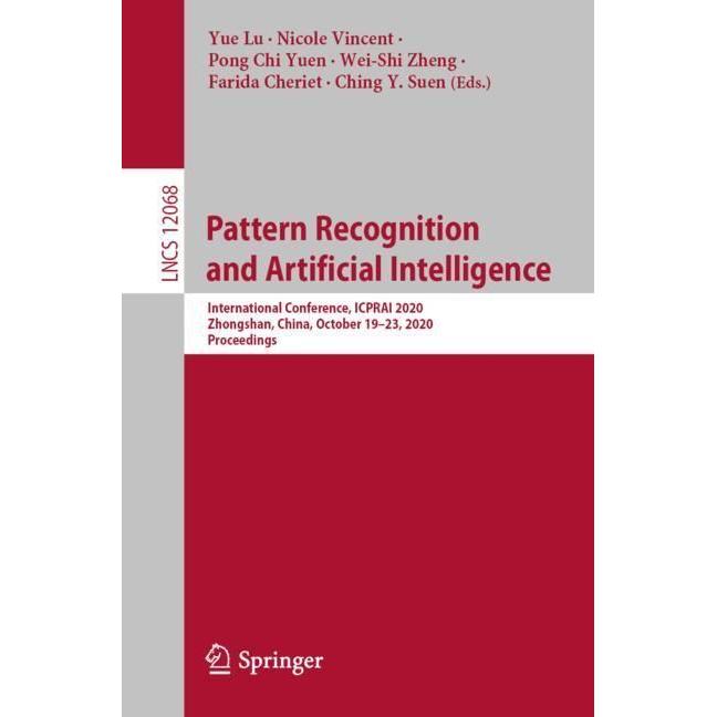 Pattern Recognition and Artificial Intelligence, Fachbücher von Nicole Vincent, Farida Cheriet, Wei-Shi Zheng, Pong Chi ...