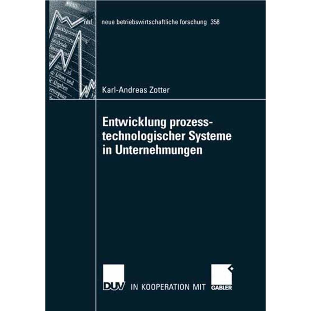Die Entwicklung prozesstechnologischer Systeme in Unternehmungen, Fachbücher von Karl-Andreas Zotter