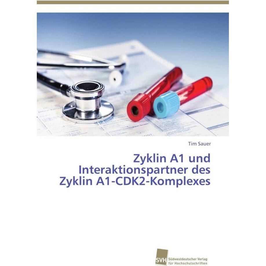 Zyklin A1 und Interaktionspartner des Zyklin A1-CDK2-Komplexes, Fachbücher von Tim Sauer