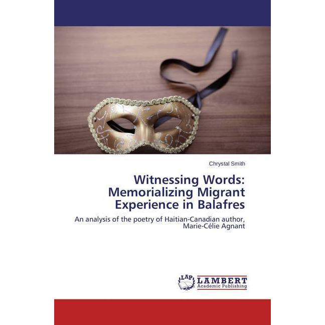 Witnessing Words: Memorializing Migrant Experience in Balafres, Fachbücher