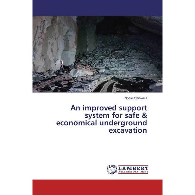 An improved support system for safe & economical underground excavation, Fachbücher von Noble Chifwaila