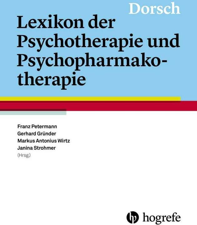 Produktbild Dorsch Lexikon der Psychotherapie und Psychopharmakotherapie (Deutsch, Franz Petermann, Gerhard Gründer, Janina Strohmer, Markus Antonius Wirtz, 2015)
