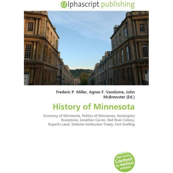 History of Minnesota, Fachbücher von Frederic P. Miller, John McBrewster, Agnes F. Vandome