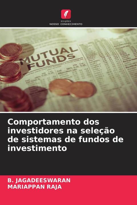Produktbild Comportamento dos investidores na seleção de sistemas de fundos de investimento (Mariappan Raja, B. JAGADEESWARAN, 2023)