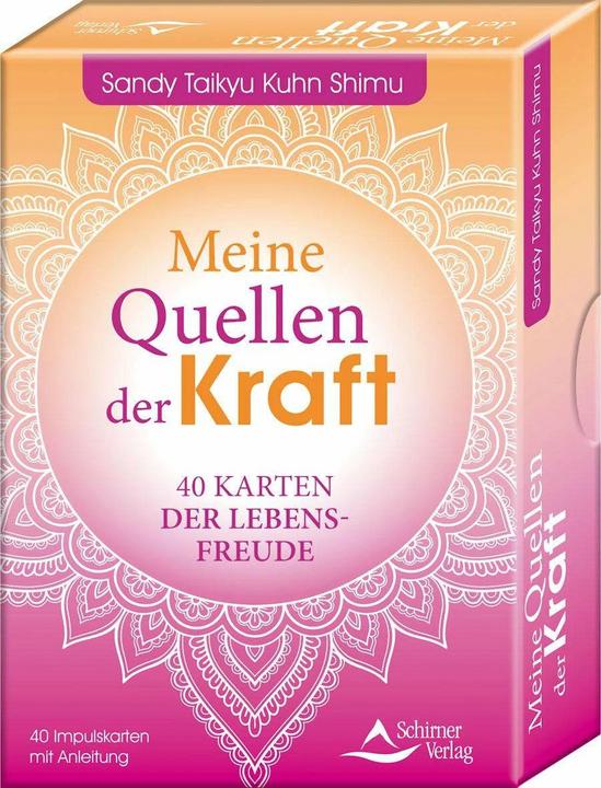 Meine Quellen der Kraft- 40 Karten der Lebensfreude (Deutsch, Sandy Taikyu Kuhn Shimu, 2021)