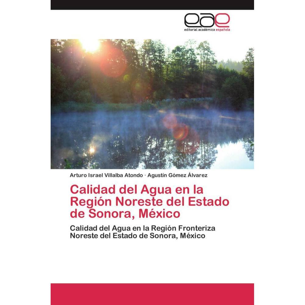 Calidad del Agua en la Región Noreste del Estado de Sonora, México, Fachbücher von Agustín Gómez Álvarez, Arturo Israel ...