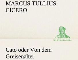Produktbild Cato oder Von dem Greisenalter (Deutsch, Cicero, 2012)
