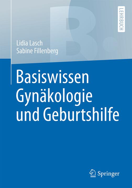 Produktbild Basiswissen Gynäkologie und Geburtshilfe (Deutsch, Lidia Lasch, Sabine Fillenberg, 2017)