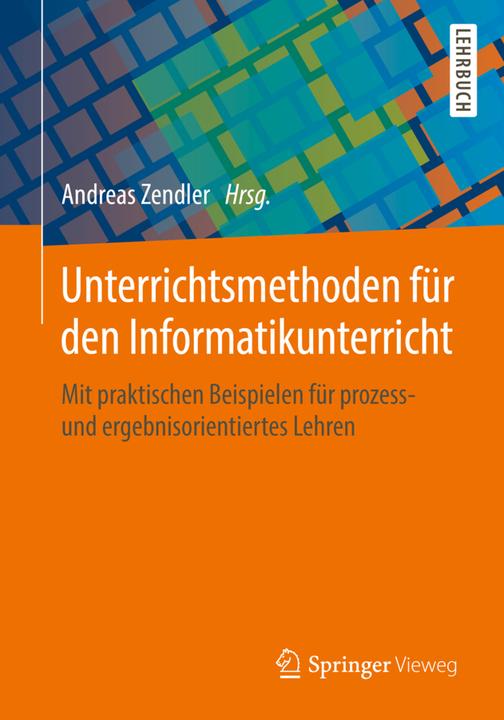 Produktbild Unterrichtsmethoden für den Informatikunterricht (Deutsch, Andreas Zendler, 2018)