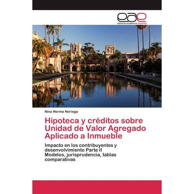 Hipoteca y créditos sobre Unidad de Valor Agregado Aplicado a Inmueble, Fachbücher von Nina Norma Noriega