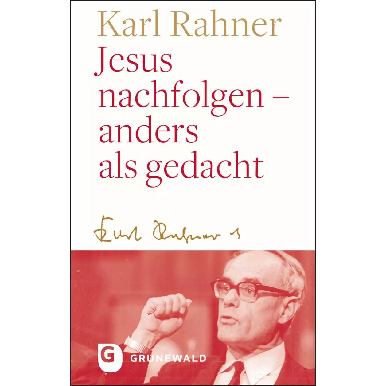 Jesus nachfolgen - anders als gedacht, Sachbücher von Karl Rahner