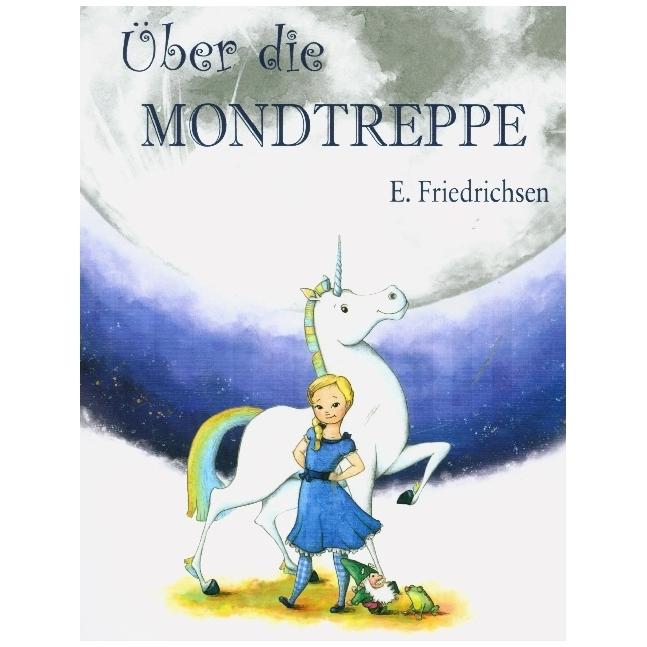 Über die Mondtreppe, Kinderbücher von Ernst Friedrichsen