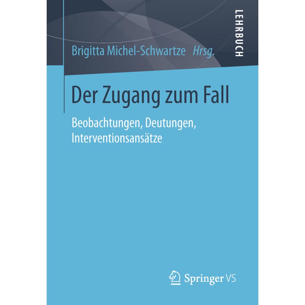 Der Zugang zum Fall, Fachbücher von Brigitta Michel-Schwartze