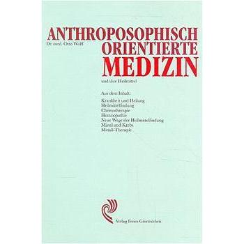 Anthroposophisch orientierte Medizin und ihre Heilmittel, Fachbücher von Otto Wolff