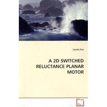 A 2d Switched Reluctance Planar Motor, Fachbücher von Jianfei Pan
