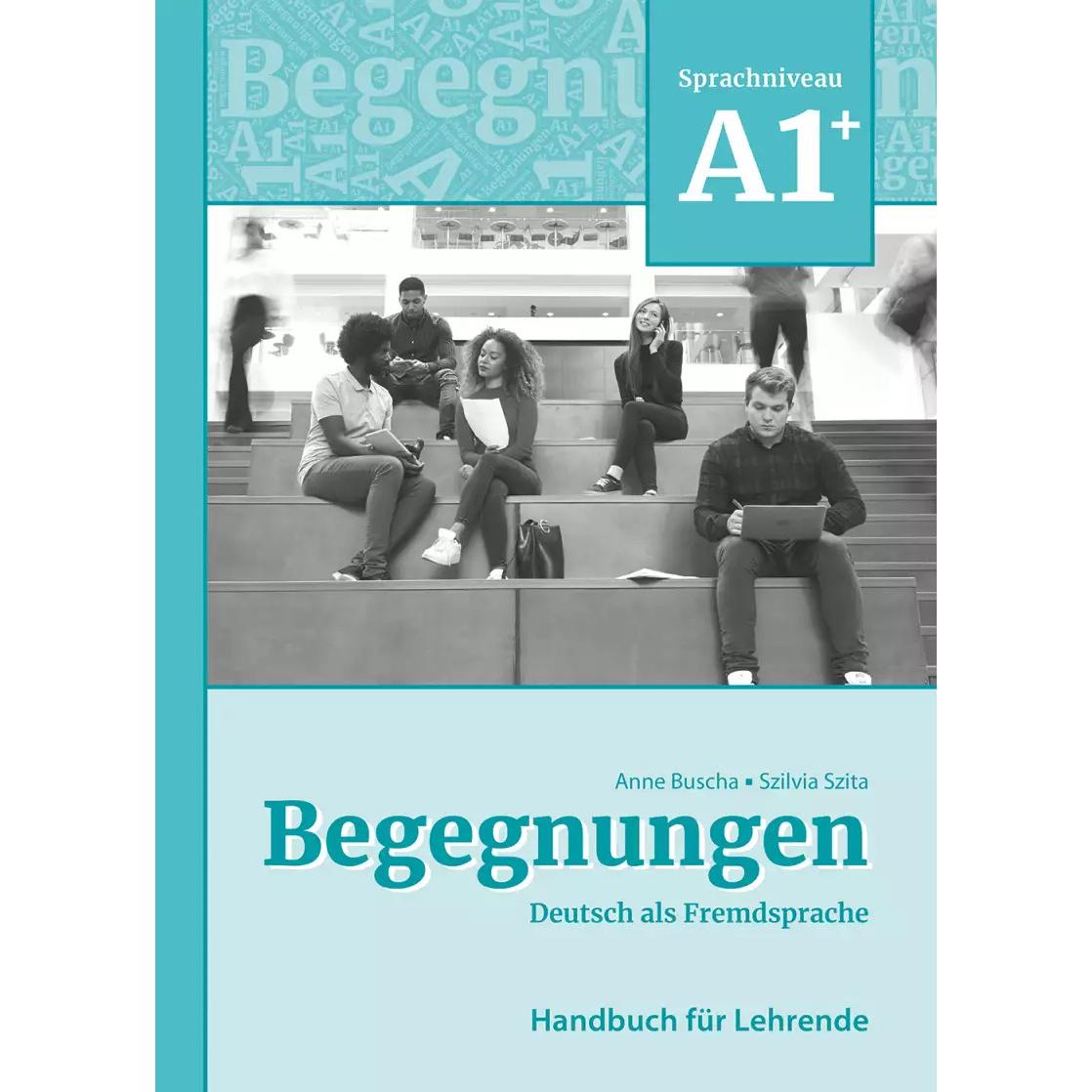 Begegnungen Deutsch als Fremdsprache A1+: Handbuch für Lehrende, Schulbücher von Anne Buscha, Szilvia Szita