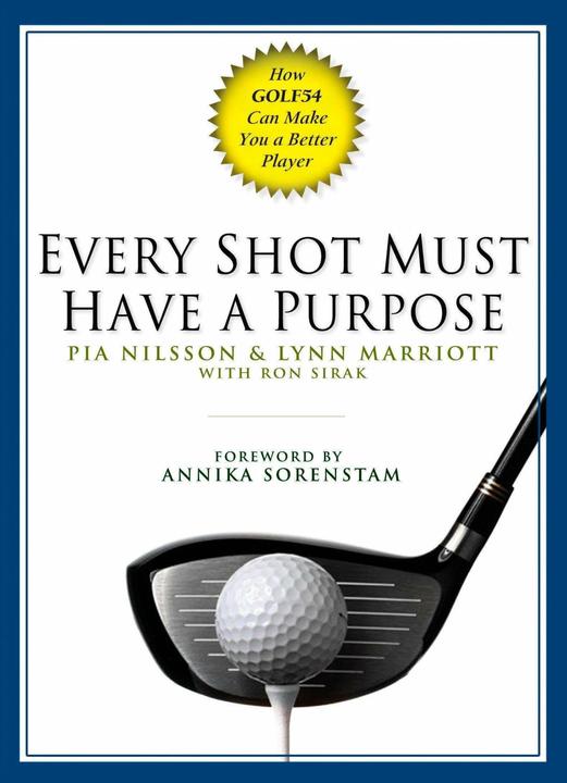 Produktbild Every Shot Must Have a Purpose (Englisch, Lynn Marriott, Pia Nilsson, Ron Sirak, 2005)