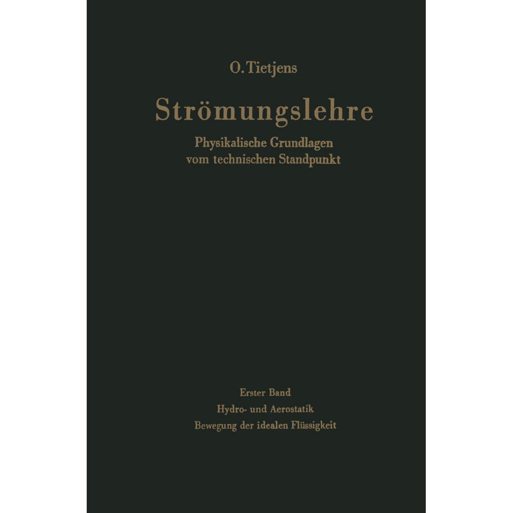 Strömungslehre Physikalische Grundlagen vom technischen Standpunkt, Fachbücher von O. Tietjens
