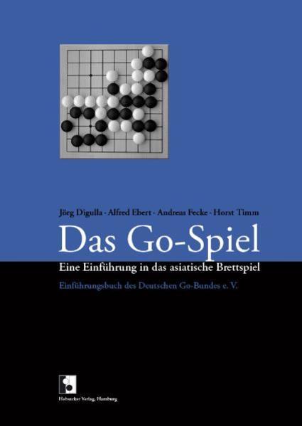 Produktbild Das Go-Spiel (Deutsch, Alfred Ebert, Andreas Fecke, Horst Timm, Jörg Digulla, 2008)